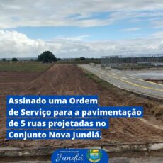 O Prefeito Municipal assinou a ordem de serviço para pavimentação de cinco ruas no Conjunto Nova Jundiá