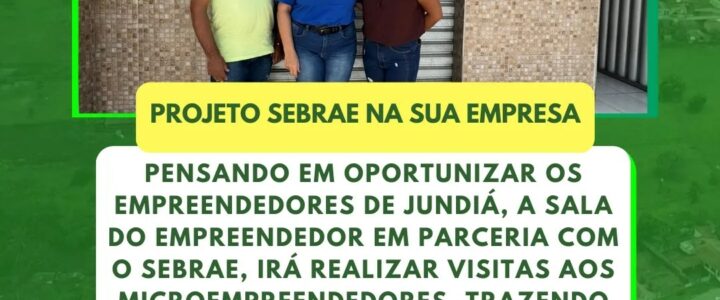 O projeto SEBRAE NA SUA EMPRESA está na nossa cidade