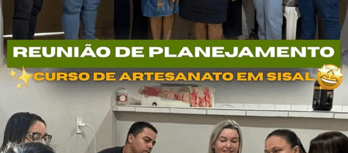 Reunião de planejamento e alinhamento do Curso de Artesanato em Sisal