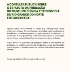 A consulta pública sobre o Estatuto da Fundação do Museu de Ciência e Tecnologia do Rio Grande do Norte