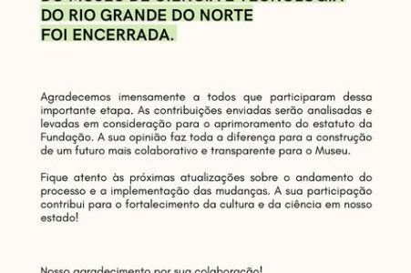 A consulta pública sobre o Estatuto da Fundação do Museu de Ciência e Tecnologia do Rio Grande do Norte