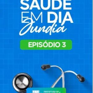 Saúde em Dia Jundiá — Episódio 3! 