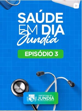 Saúde em Dia Jundiá — Episódio 3! 