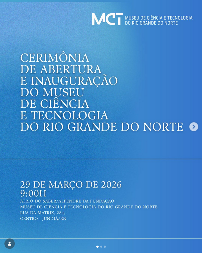 Cerimônia de Abertura e Inauguração do Museu de Ciência e Tecnologia do Rio Grande do Norte – MCT-RN!