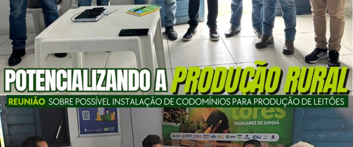 Em busca de novas oportunidades para fortalecer a produção rural de Jundiá!