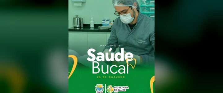 25 de outubro | Dia Nacional da Saúde Bucal 25 de outubro | Dia Nacional da Saúde Bucal