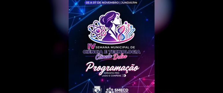 IV Semana Municipal de Ciência e Tecnologia de Jundiá/RN — Ciência Delas! IV Semana Municipal de Ciência e Tecnologia de Jundiá/RN — Ciência Delas!